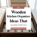 11 Wooden Kitchen Organizer Ideas That Maximize Every Inch