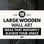 18 Large Wooden Wall Art Ideas That Instantly Elevate Your Space