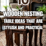 10 Wooden Nesting Table Ideas That Are Stylish and Practical