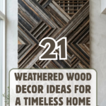 21 Weathered Wood Decor Ideas for a Timeless Home