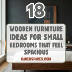 18 Wooden Furniture Ideas for Small Bedrooms That Feel Spacious
