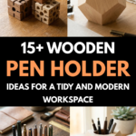 15 Wooden Pen Holder Ideas for a Tidy and Modern Workspace