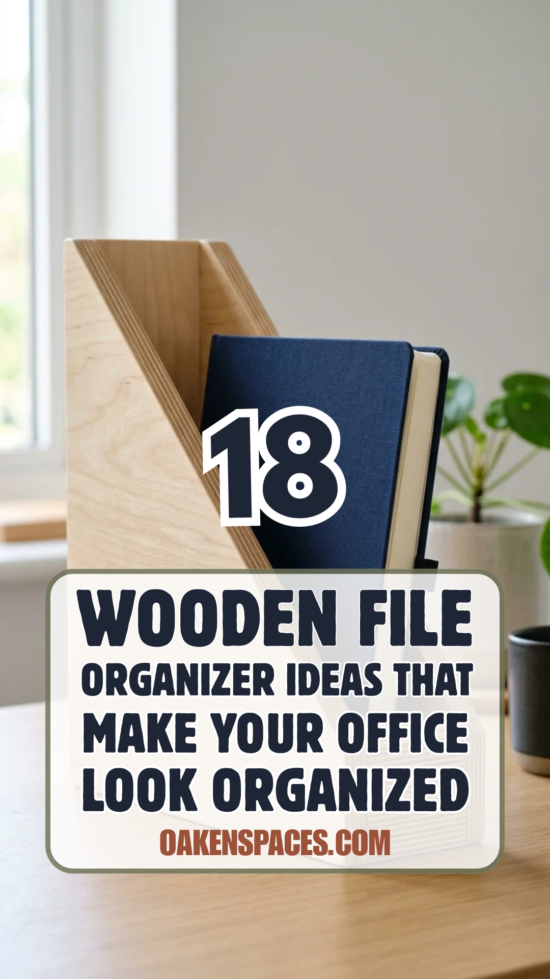 18 Wooden File Organizer Ideas That Make Your Office Look Organized